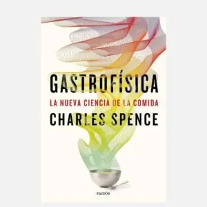Gastrofísica: La nueva ciencia de la comida Libro